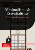 eBook: Minimalisme & Essentialisme: De Kunst van Eenvoudig Leven