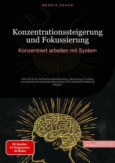 ebook: Konzentrationssteigerung und Fokussierung: Konzentriert arbeiten mit System
