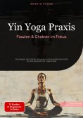 ebook: Yin Yoga Praxis: Faszien & Chakren im Fokus