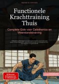 eBook: Functionele Krachttraining Thuis: Complete Gids voor Calisthenics en Weerstandstraining