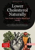 ebook: Lower Cholesterol Naturally: Your Guide to Healthy Blood Lipid Levels