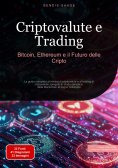 eBook: Criptovalute e Trading: Bitcoin, Ethereum e il Futuro delle Cripto