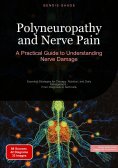 eBook: Polyneuropathy and Nerve Pain: A Practical Guide to Understanding Nerve Damage