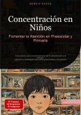 ebook: Concentración en Niños: Fomentar la Atención en Preescolar y Primaria