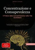 eBook: Concentrazione e Consapevolezza: Il Potere della Concentrazione nella Vita Quotidiana