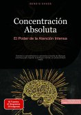 ebook: Concentración Absoluta: El Poder de la Atención Intensa