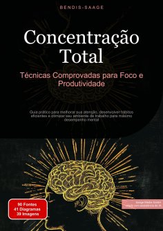 eBook: Concentração Total: Técnicas Comprovadas para Foco e Produtividade