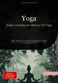 eBook: Yoga: Guida Completa da Hatha a Yin Yoga