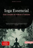 eBook: Ioga Essencial: Guia Completo de Práticas e Tradições