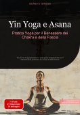 eBook: Yin Yoga e Asana: Pratica Yoga per il Benessere dei Chakra e della Fascia