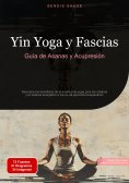 ebook: Yin Yoga y Fascias: Guía de Asanas y Acupresión