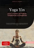 eBook: Yoga Yin: Guia Completo de Práticas Terapêuticas e Energéticas