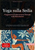 eBook: Yoga sulla Sedia: Programma di Allenamento Delicato sulle Articolazioni