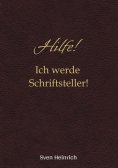 eBook: Hilfe! Ich werde Schriftsteller!