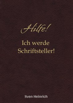 eBook: Hilfe! Ich werde Schriftsteller!