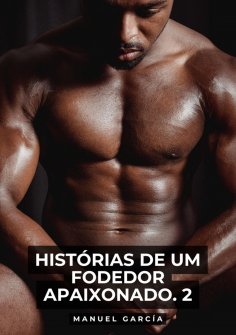 eBook: Histórias de um Fodedor Apaixonado. 2