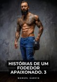 eBook: Histórias de um Fodedor Apaixonado. 3