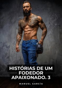eBook: Histórias de um Fodedor Apaixonado. 3