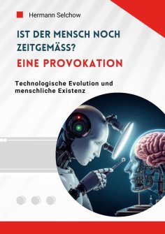 ebook: Ist der Mensch noch zeitgemäß? Eine Provokation