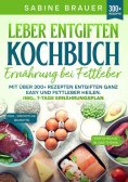 eBook: Leber entgiften Kochbuch – Ernährung bei Fettleber