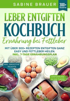 eBook: Leber entgiften Kochbuch – Ernährung bei Fettleber