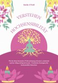 ebook: Hochsensibilität verstehen: Wie du deine besondere Wahrnehmung erkennst, annimmst und im Alltag erfo