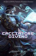 eBook: Cacciatore Divino:Un Epico LITRPG Fantasia Avventura Romanzo(Volume 11)