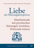 ebook: Liebe als Führungskompetenz – Mitarbeitende mit psychischen Störungen verstehen, Potenziale nutzen