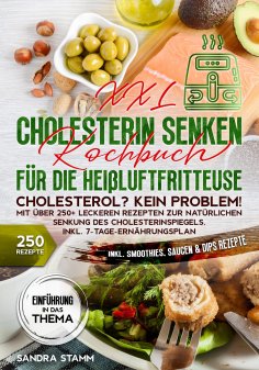 ebook: XXL Cholesterin senken Kochbuch für die Heißluftfritteuse