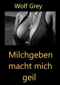 ebook: Milchgeben macht mich geil