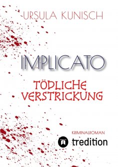 ebook: Implicato, Möckmühl, Kriminalroman, Casual Crime, Regionalkrimi, True-Crime-Format, Kunisch