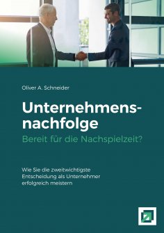 eBook: Unternehmensnachfolge Bereit für die Nachspielzeit?