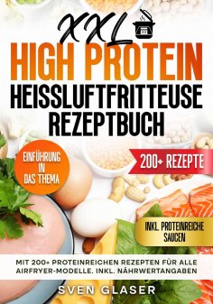eBook: XXL High Protein Heißluftfritteuse Rezeptbuch