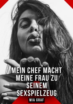ebook: Mein Chef macht meine Frau zu seinem Sexspielzeug