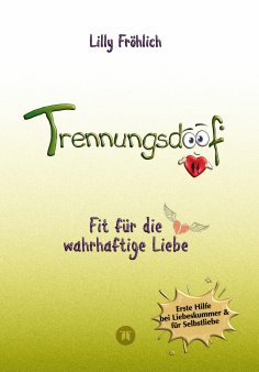 ebook: Trennungsdoof ist dein Ratgeber bei Liebeskummer & Neuanfang – mit Soforthilfe, Abgrenzungsstrategie