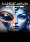 eBook: Die Götteragenda – die geheime Geschichte der Menschheit