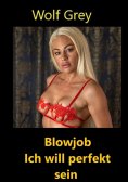 ebook: Blowjob ich will perfekt sein