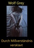 eBook: Durch Missverständnis versklavt