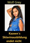 ebook: Kazeen Sklavinausbildung endet nicht