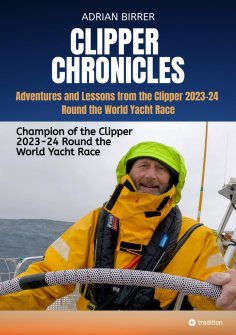 ebook: Clipper Chronicles - Adventures and Lessons from the Clipper 2023-24 Round the World Yacht Race