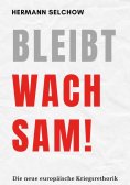 ebook: Bleibt wachsam! Die neue europäische Kriegsrhetorik