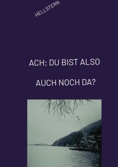 ebook: ACH; DU BIST ALSO AUCH NOCH DA?
