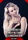 ebook: Die Verderbtheit einer netten Kleinbürgerin