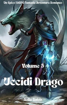 eBook: Uccidi Drago:Un Epico LitRPG Fantasia Avventura Romanzo (Volume 5)