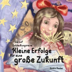 eBook: Lia auf Entdeckungsreise. Kleine Erfolge für eine große Zukunft.