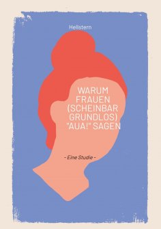 ebook: Warum Frauen (scheinbar grundlos) "AUA!" sagen