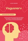 ebook: Vagusnerv der Selbstheilungsnerv: Natürliche Heilung durch Entspannung, Gesundheit und innere Balanc