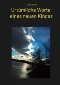 ebook: Urtümliche Worte eines neuen Kindes