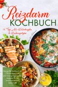 ebook: Reizdarm Kochbuch – Das große Rezeptbuch mit 150 darmfreundlichen & entzündungshemmenden Gerichten