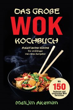 ebook: Das große WOK Kochbuch – Asiatische Küche für Anfänger